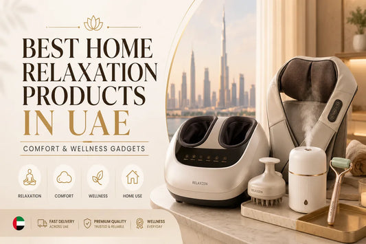 Best Home Relaxation Products in UAE | Comfort &amp; Wellness Gadgets